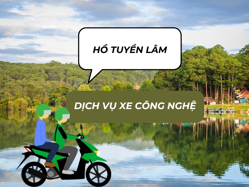 Đến hồ Tuyền Lâm bằng dịch vụ xe công nghệ