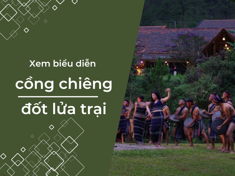 Tận hưởng màn biểu diễn cồng chiêng và đốt lửa trại