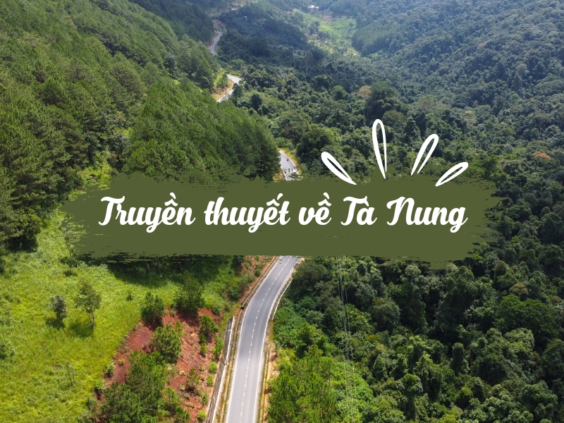 Truyền thuyết về Tà Nung câu chuyện thú vị và lôi cuốn