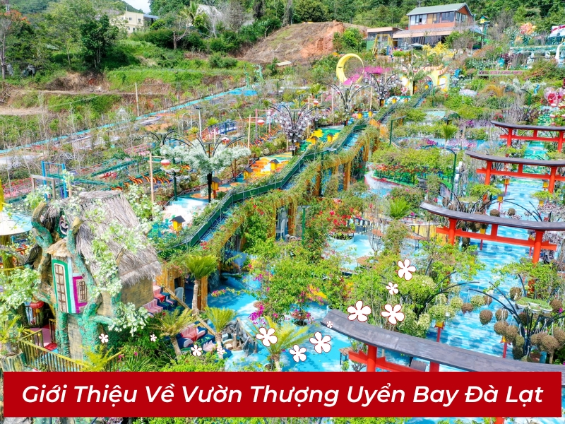 Đôi nét về Vườn Thượng Uyển Bay Đà Lạt